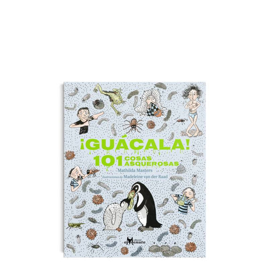 Libro ¡Guácala! 101 Cosas Asquerosas